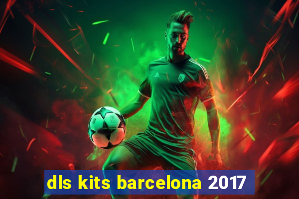 dls kits barcelona 2017